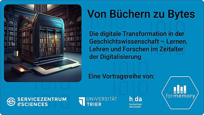Von Büchern zu Bytes. Die digitale Transformation in der Geschichtswissenschaft. Lehren, Lernen und Forschen im Zeitalter der Digitalisierung